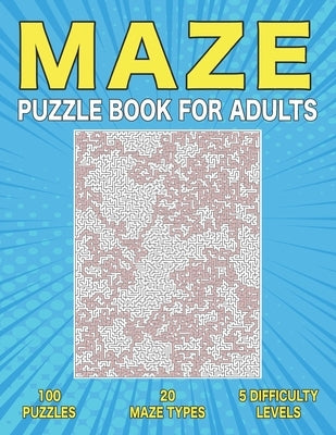 Maze Puzzle Book for Adults: 100 Adult Maze Book by Publishing, Cj Summit