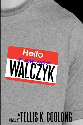 I Am Not Walczyk by Coolong, Tellis K.