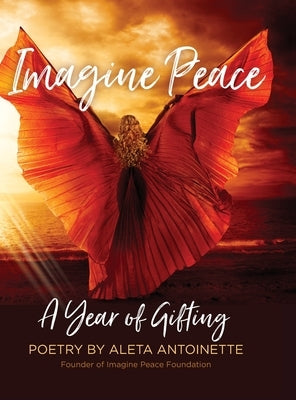 Imagine Peace: A Year of Gifting by Antoinette, Aleta