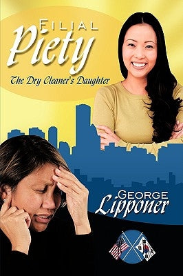 Filial Piety: The Dry Cleaner's Daughter by Lipponer, George