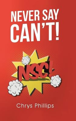 Never Say Can't! by Phillips, Chrys