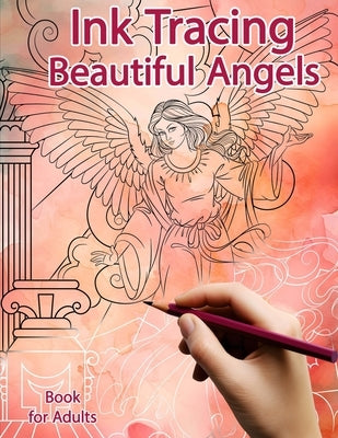 Ink Tracing Book for Adults: Beautiful Angels: Reverse Coloring and Activity book by Polissou, Sonia