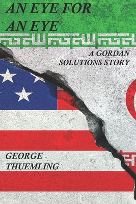 An Eye For An Eye: A Gordan Solutions Story by Thuemling, George