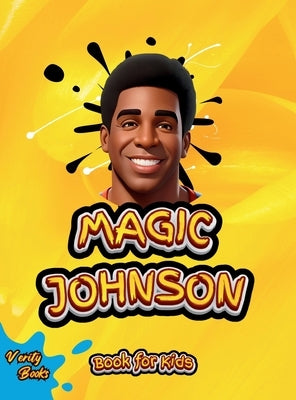 Magic Johnson Book for Kids: The biography of the Hall of Famer "Magic Johnson" for young genius athletes by Books, Verity