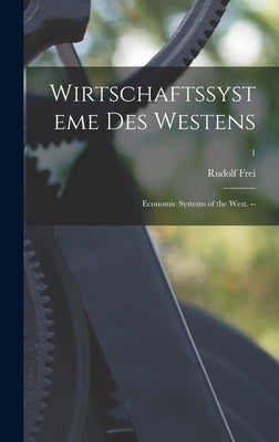 Wirtschaftssysteme Des Westens: Economic Systems of the West. --; 1 by Frei, Rudolf