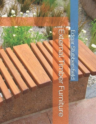 External Timber Furniture by Stubbersfield, Edgar