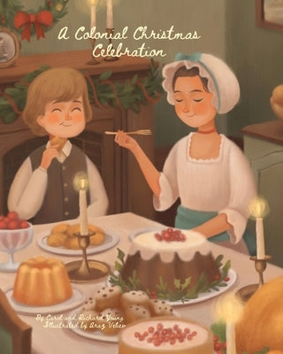 A Colonial Christmas Celebration by Young, Carol