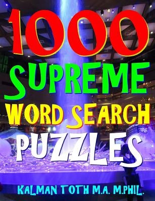 1000 Supreme Word Search Puzzles: Fun Way to Improve Your IQ by Toth M. a. M. Phil, Kalman