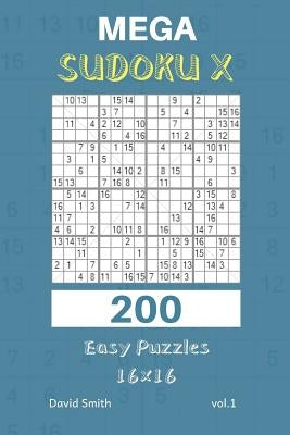 Mega Sudoku X - 200 Easy Puzzles 16x16 Vol.1 by Smith, David