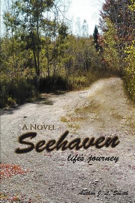 Seehaven: Life's Journey by Smith, J. L.