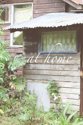 At Home: Sustainable Living by Clark, Therese M.