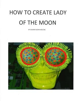 How to Create Lady of the Moon by McCune, Calmar Austin