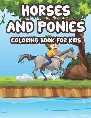 Horses And Ponies Coloring Book For Kids: Coloring And Tracing Sheets For Children, Designs And Illustrations Of Ponies And Horses To Color by R, Linda