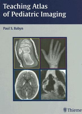 Teaching Atlas of Pediatric Imaging by Babyn, Paul