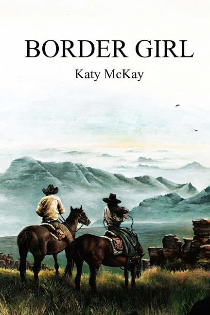 Border Girl by McKay, Katy
