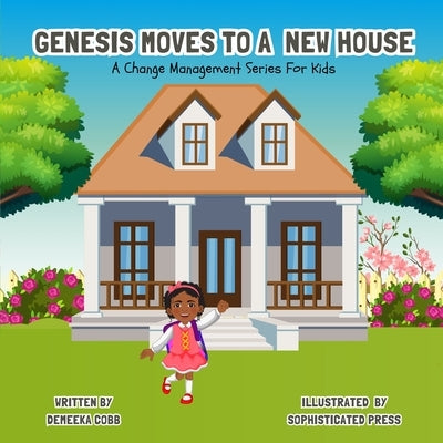 Genesis Moves To A New House: A Change Management Series For Kids by Cobb, Demeeka