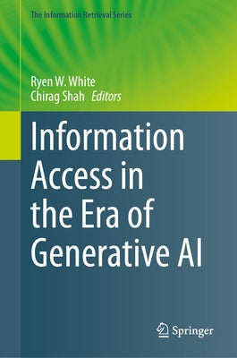 Information Access in the Era of Generative AI by White, Ryen W.