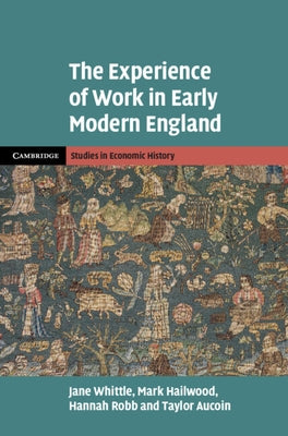 The Experience of Work in Early Modern England by Whittle, Jane