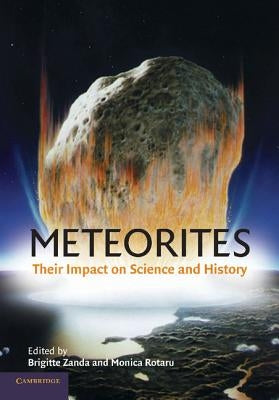 Meteorites: Their Impact on Science and History by Zanda, Brigitte