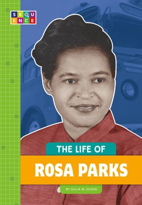 The Life of Rosa Parks by Olson, Gillia M.