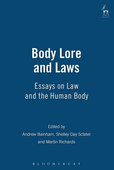 Body Lore and Laws: Essays on Law and the Human Body by Byam Shaw, Ros