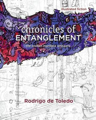 Chronicles of Entanglement: The Broken Mandala Whispers by de Toledo, Rodrigo