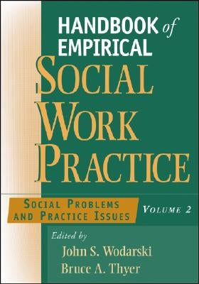 Handbook of Empirical Social Work Practice, Volume 2: Social Problems and Practice Issues by Wodarski, John S.