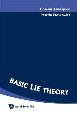 Basic Lie Theory by Moskowitz, Martin