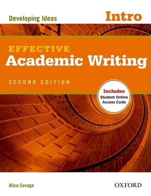 Effective Academic Writing, Intro: Developing Ideas by Savage, Alice
