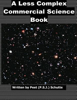 A Less Complex Commercial Science Book by Schutte, Peet (P S. J. ).