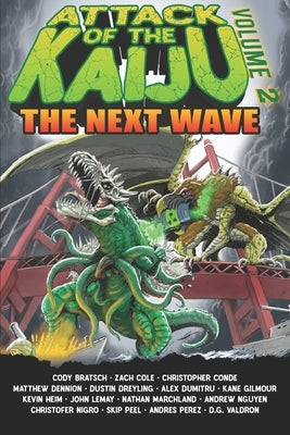 Attack of the Kaiju Volume 2: The Next Wave by Dennion, Matthew