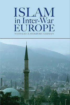 Islam in Interwar Europe by Clayer, Nathalie