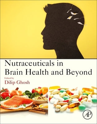 Nutraceuticals in Brain Health and Beyond by Ghosh, Dilip
