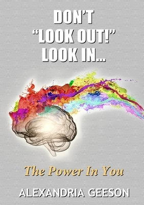 Don't "Look Out!" Look In... by Geeson, Alexandria