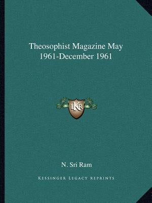 Theosophist Magazine May 1961-December 1961 by RAM, N. Sri