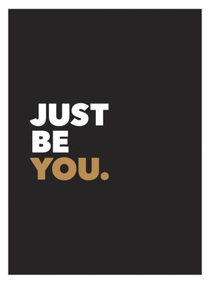 Just Be You: Positive Quotes and Affirmations for Self-Care by Summersdale