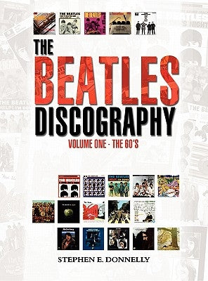 The Beatles Discography: Volume One - The 60's by Donnelly, Stephen E.