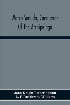 Marco Sanudo, Conqueror Of The Archipelago by Knight Fotheringham, John