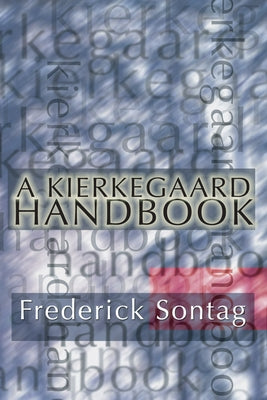 A Kierkegaard Handbook by Sontag, Frederick