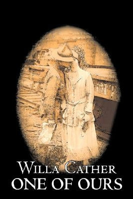 One of Ours by Willa Cather, Fiction, Classics by Cather, Willa