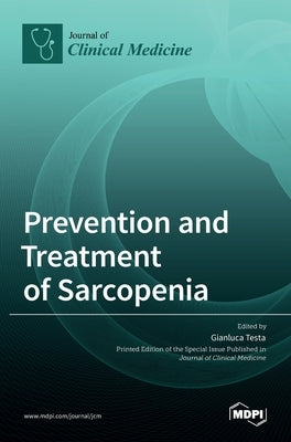 Prevention and Treatment of Sarcopenia by Testa, Gianluca