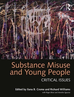 Substance Misuse and Young People: Critical Issues by Crome, Ilana