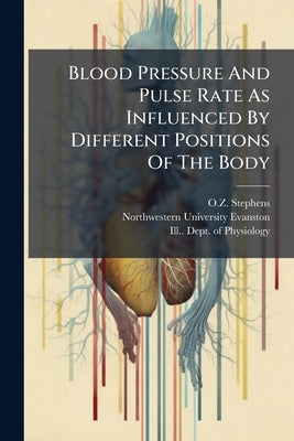 Blood Pressure And Pulse Rate As Influenced By Different Positions Of The Body by Stephens, O. Z.