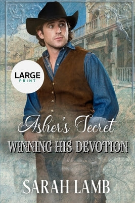 Asher's Secret (Winning His Devotion Book 3 Large Print) by Lamb, Sarah