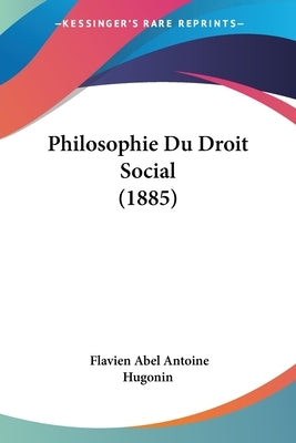 Philosophie Du Droit Social (1885) by Hugonin, Flavien Abel Antoine