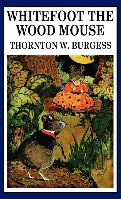 Whitefoot the Wood Mouse by Burgess, Thornton W.