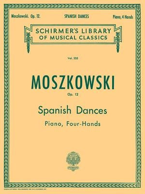5 Spanish Dances, Op. 12: Schirmer Library of Classics Volume 255 Piano Duet by Moszkowski, Moritz