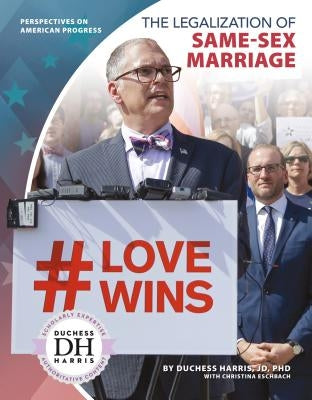 The Legalization of Same-Sex Marriage by Jd Duchess Harris Phd