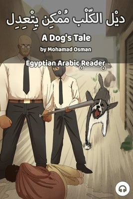 A Dog's Tale: Egyptian Arabic Reader by Osman, Mohamad