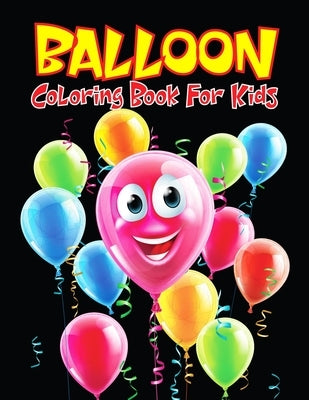 Balloon Coloring Book for Kids: Easy and Fun relaxing Coloring Activity Book for Boys and Girls, Teens, Beginners, Toddler/ Preschooler and Kids. Ages by Press, Modern Wave